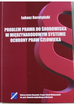 Problem prawa do środowiska w międzynarodowym systemie ochrony praw człowieka