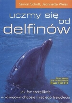 Uczmy się od delfinów jak żyć szczęśliwie w rosnącym chaosie trzeciego tysiąclecia