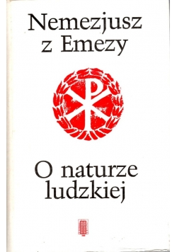 Nemezjusz z Emezy O naturze ludzkiej