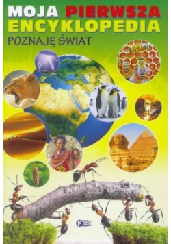 Moja pierwsza encyklopedia. Poznaję Świat