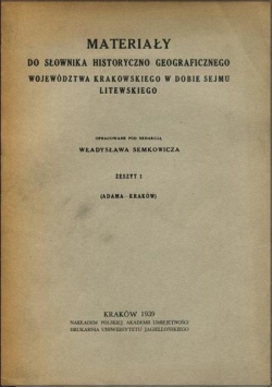 Materiały do słownika historyczno geograficznego województwa krakowskiego w dobie sejmu litewskiego, 1939r.