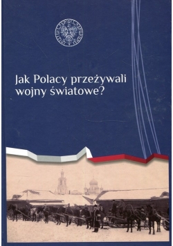 Jak Polacy przeżywali wojny światowe?