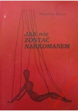 Jak nie zostać narkomanem
