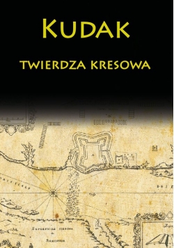 Kudak twierdza kresowa