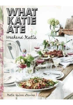 What Katie Ate. Weekend Katie