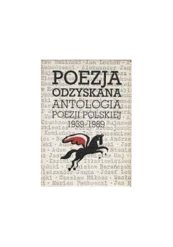 Poezja odzyskana antologia poezji Polskiej 1939 - 1989