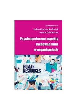 Psychospołeczne aspekty zachowań ludzi w organizacjach
