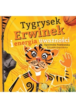 Kraina Uważności. Tygrysek Erwinek i energia uważ.