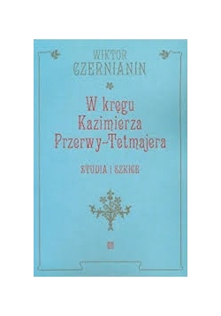 W kręgu Kazimierza Przerwy-Tetmajera