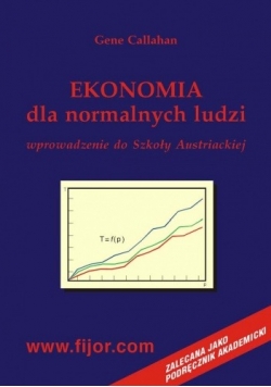 Ekonomia dla normalnych ludzi. Wprowadzenie do szkoły austriackiej