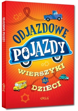 Odjazdowe pojazdy. Wierszyki dla dzieci TW GREG