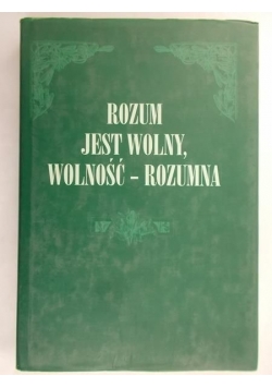 Rozum jest wolny, wolność - rozumna