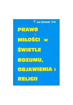 Prawo miłości w świetle rozumu, objawienia i religii