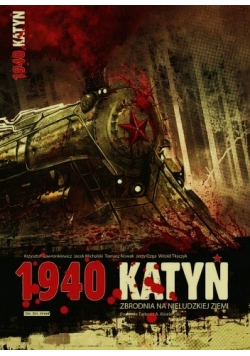 1940 Katyń. Zbrodnia na nieludzkiej ziemi