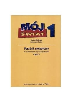 Mój świat poradnik metodyczny ze scenariuszami zajęć zintegrowanych