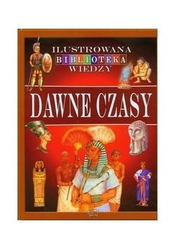 Dawne czasy Ilustrowana Biblioteka Wiedzy