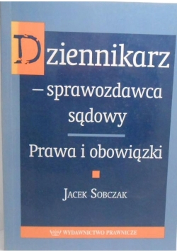 Dziennikarz sprawozdawca sądowy. Prawa i obowiązki