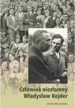 Człowiek niezłomny Władysław Kojder 1902 1945