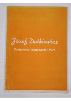 Dutkiewicz Józef : Zasłużony Nauczyciel PRL