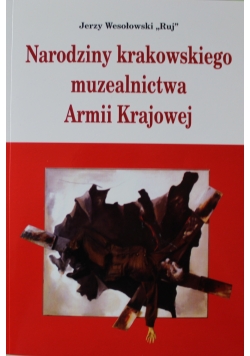 Narodziny krakowskiego muzealnictwa Armii Krajowej