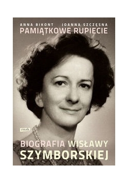 Pamiątkowe rupiecie: Biografia Wisławy Szymborskiej