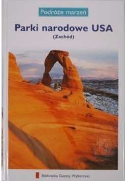Parki narodowe USA (Zachód) Podróże marzeń