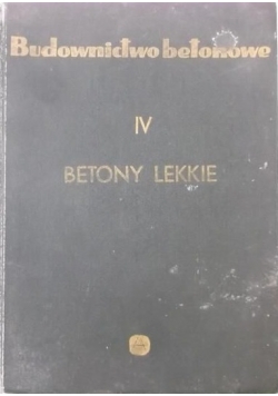Budownictwo betonowe. Tom IV