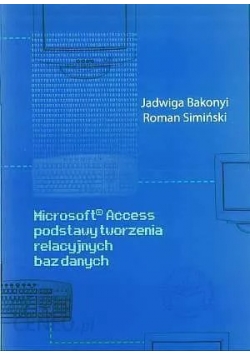 Microsoft access podstawy tworzenia relacyjnych baz danych