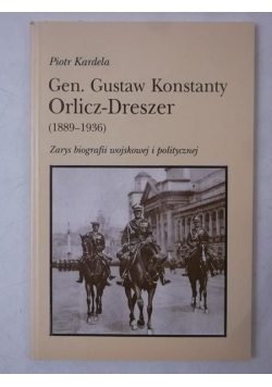 Kardela Piotr - Gen. Gustaw Konstanty Orlicz-Dreszer
