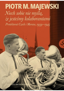 Niech sobie nie myślą że jesteśmy kolaborantami