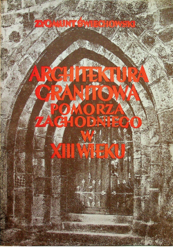 Architektura granitowa Pomorza Zachodniego w XIII wieku 1950 r.