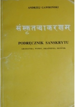 Podręcznik sanskrytu. Gramatyka - wypisy - objaśnienia - słownik