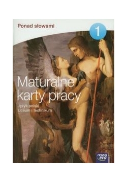 Ponad słowami 1 Język polski: Maturalne karty pracy