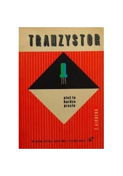 Tranzystor. Ależ to bardzo proste