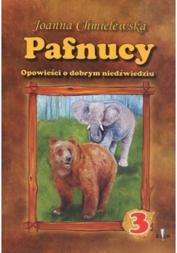 Pafnucy. Opowieści o dobrym niedźwiedziu cz.3