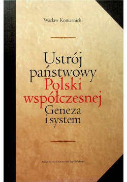 Ustrój państwowy Polski współczesnej Geneza i system Reprint 1937 r