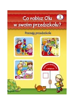 Co robisz Olu...- poznaje przedszkole