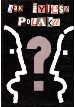 Jak żyjesz, Polaku?