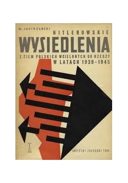 Hitlerowskie wysiedlenia z ziem polskich wcielonych do Rzeszy w latach 1939-1945