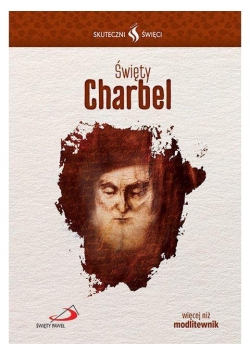 Skuteczni Święci. Święty Charbel