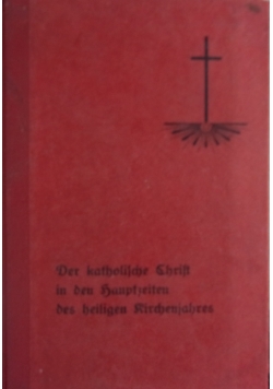 Der katholische Christ in den hauptzeiten des heiligen kirchenjahres, 1930 r.