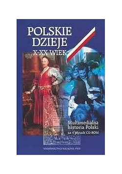 Polskie dzieje  X-XX wieku. Multimedialna historia Polski, na 4 płytach CD- Rom