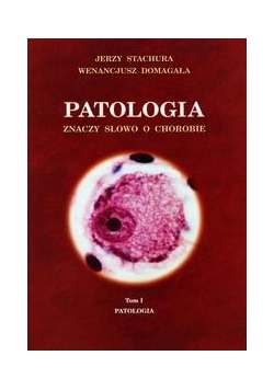Patologia znaczy słowo o chorobie, t. I