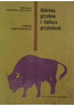 Ochrona grzybów i kultura grzybobrań. Poradnik ochrony przyrody