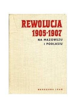 Rewolucja 1905 - 1907 na Mazowszu i Podlasiu