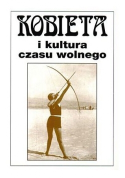 Kobieta i kultura czasu wolnego, Tom VII
