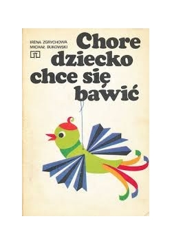 Chore dziecko chce się bawić