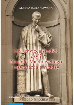 Cel uświęca środki, czyli Niccolò Machiavellego rozważania o władzy