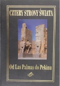 Cztery strony świata Od Las Palmas do Pekinu