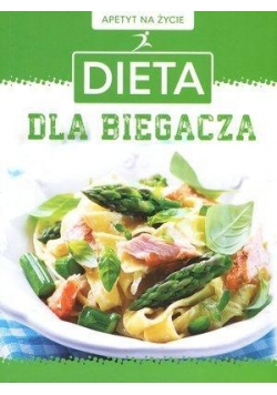 Apetyt na życie. Dieta dla biegacza